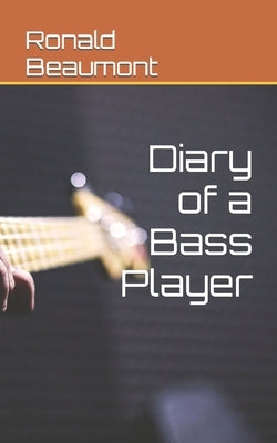 Diary of a Bass Player by Beaumont, Ronald