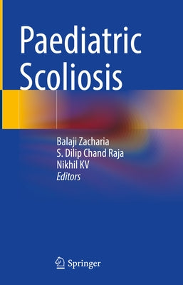 Paediatric Scoliosis by Zacharia, Balaji