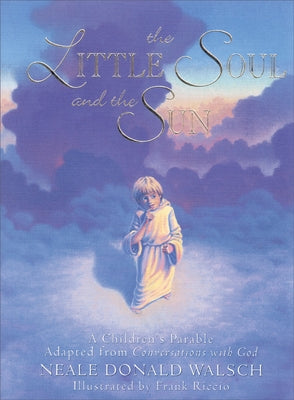 The Little Soul and the Sun: A Children's Parable by Walsch, Neale Donald