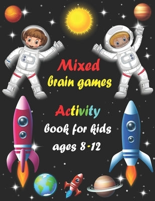 Mixed brain games: Activity book for kids ages 8-12 - Word Search, Sudoku, Trivia, Tic tac toe, Mazes and Coloring pages by Bouchama, Bk