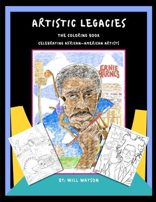 Artistic Legacies: The Coloring Book Celebrating African American Artists by Watson, Will