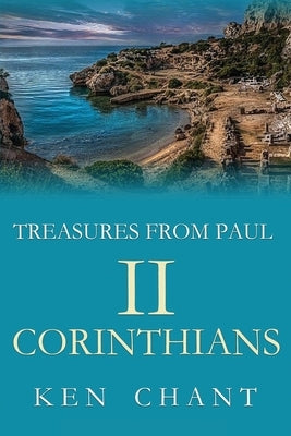 Treasures From Paul - II Corinthians by Chant, Ken