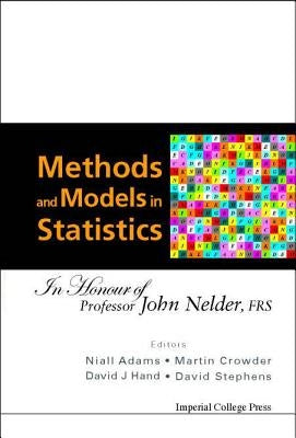 Methods and Models in Statistics: In Honour of Professor John Nelder, Frs by Hand, David J.
