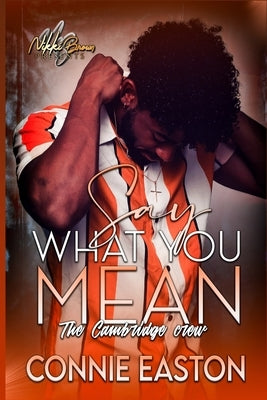 Say What You Mean: The Cambridge Crew by Easton, Connie