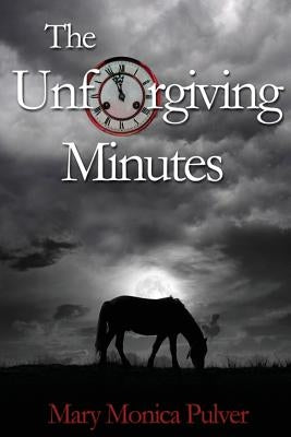 The Unforgiving Minutes by Pulver, Mary Monica