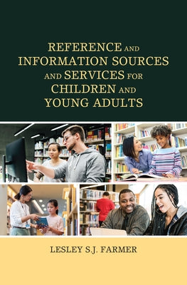 Reference and Information Sources and Services for Children and Young Adults by Farmer, Lesley S. J.