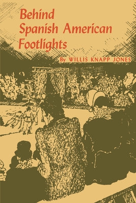 Behind Spanish American Footlights by Jones, Willis Knapp