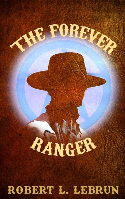 The Forever Ranger by Lebrun, Robert L.
