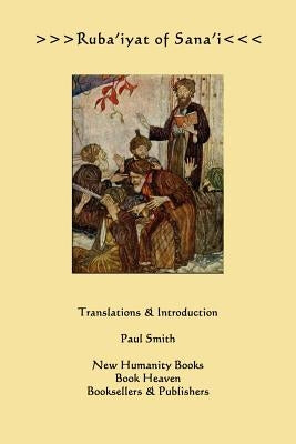 Ruba'iyat of Sana'i by Smith, Paul