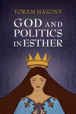 God and Politics in Esther by Hazony, Yoram