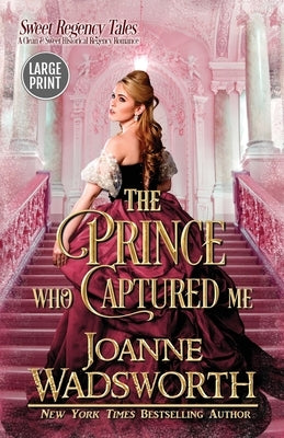 The Prince Who Captured Me: A Clean & Sweet Historical Regency Romance (Large Print) by Wadsworth, Joanne