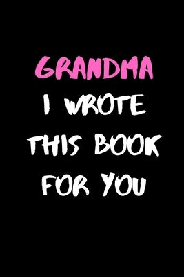 Grandma, I Wrote This Book For You: 120 Pages, 6 x 9 size by Member, Gold
