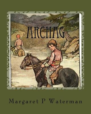 Archag: The Little Armenian by Waterman, Margaret P.