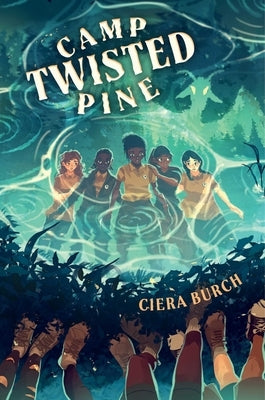 Camp Twisted Pine by Burch, Ciera