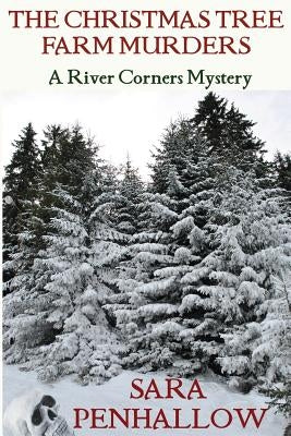 The Christmas Tree Farm Murders by Penhallow, Sara