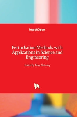 Perturbation Methods with Applications in Science and Engineering by Bakırtaş, İlkay