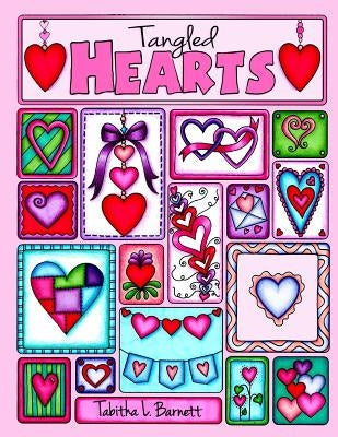 Tangled Hearts: Tangles, Dangles, Mandalas and more heart inspired art to color. by Barnett, Tabitha L.