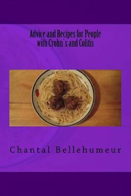 Advice and Recipes for People with Crohn`s and Colitis by Bellehumeur, Chantal