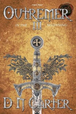 Outremer III: In The Beginning by Carter, D. N.