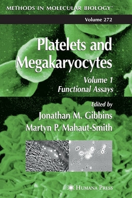 Platelets and Megakaryocytes: Volume 1: Functional Assays by Gibbins, Jonathan M.