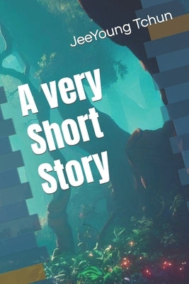 A very Short Story by Tchun, Jeeyoung