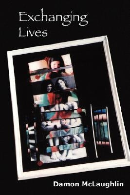 Exchanging Lives by McLaughlin, Damon