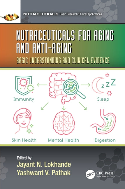 Nutraceuticals for Aging and Anti-Aging: Basic Understanding and Clinical Evidence by Lokhande, Jayant Nemchand
