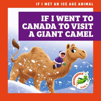 If I Went to Canada to Visit a Giant Camel by Gleisner, Jenna Lee