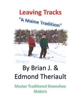 Leaving Tracks: A Maine Tradition by Theriault, Brian J.