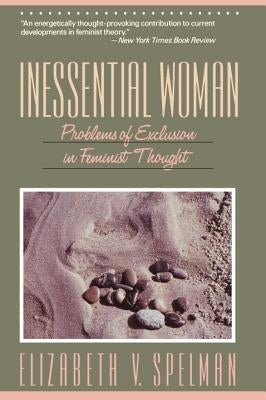 Inessential Woman by Spelman, Elizabeth V.
