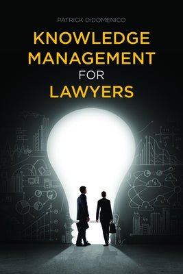 Knowledge Management for Lawyers by Didomenico, Patrick V.