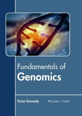 Fundamentals of Genomics by Kennedy, Victor