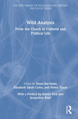 Wild Analysis: From the Couch to Cultural and Political Life by Bar-Haim, Shaul
