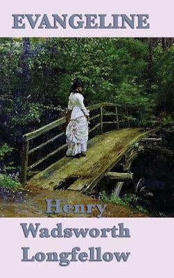 Evangeline by Longfellow, Henry Wadsworth