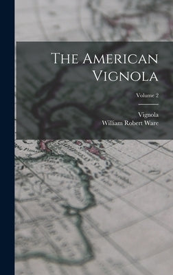 The American Vignola; Volume 2 by Ware, William Robert