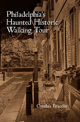 Philadelphia's Haunted Historic Walking Tour by Bracelin, Cynthia