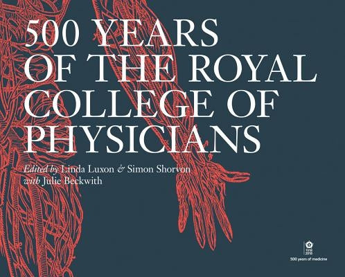 500 Years of the Royal College of Physicians by Shorvon, Simon