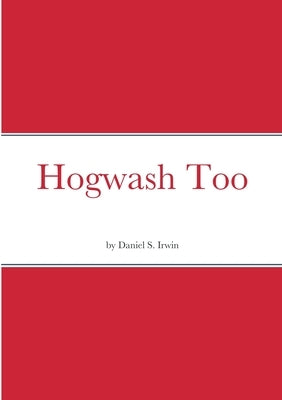 Hogwash Too by Irwin, Daniel