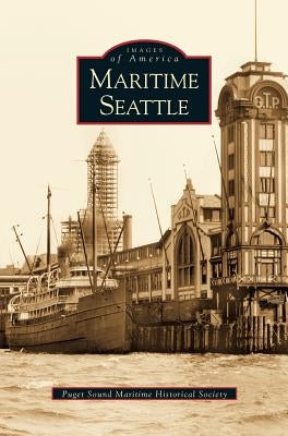 Maritime Seattle by Puget Sound Maritime Historical Society