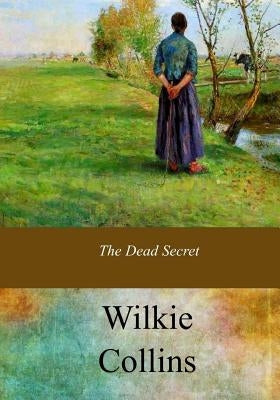 The Dead Secret by Collins, Wilkie