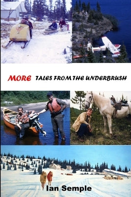 More Tales From The Underbrush by Semple, Ian
