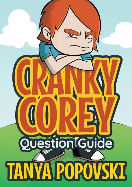 Cranky Corey - Question Guide by Popovski, Tanya