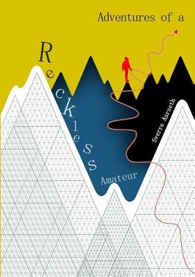 Adventures of a Reckless Amateur by Aarseth, Sverre