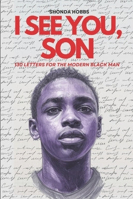 I See You, Son: 130 Letters to the Modern Black Man by Hobbs, Shonda