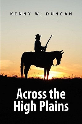 Across the High Plains by Duncan, Kenny W.