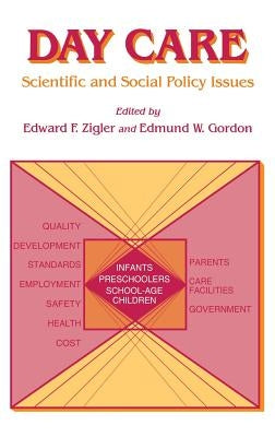 Day Care: Scientific and Social Policy Issues by Zigler, Edward