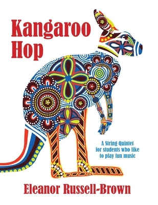 Kangaroo Hop: A String Quintet for students who like to play fun music by Brown, Eleanor Russell