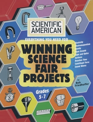 Scientific American, Winning Science Fair Projects, Grades 5-7 (LIB) by Friedhoffer, Bob