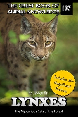 Lynxes: The Mysterious Cats of the Forest by Martin, M.