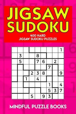 Jigsaw Sudoku: 400 Hard Jigsaw Sudoku Puzzles by Mindful Puzzle Books